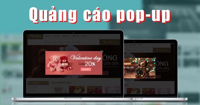 QUẢNG CÁO POP UP LÀ GÌ VÀ LÀM THẾ NÀO ĐỂ SỬ DỤNG NÓ THẬT HIỆU QUẢ