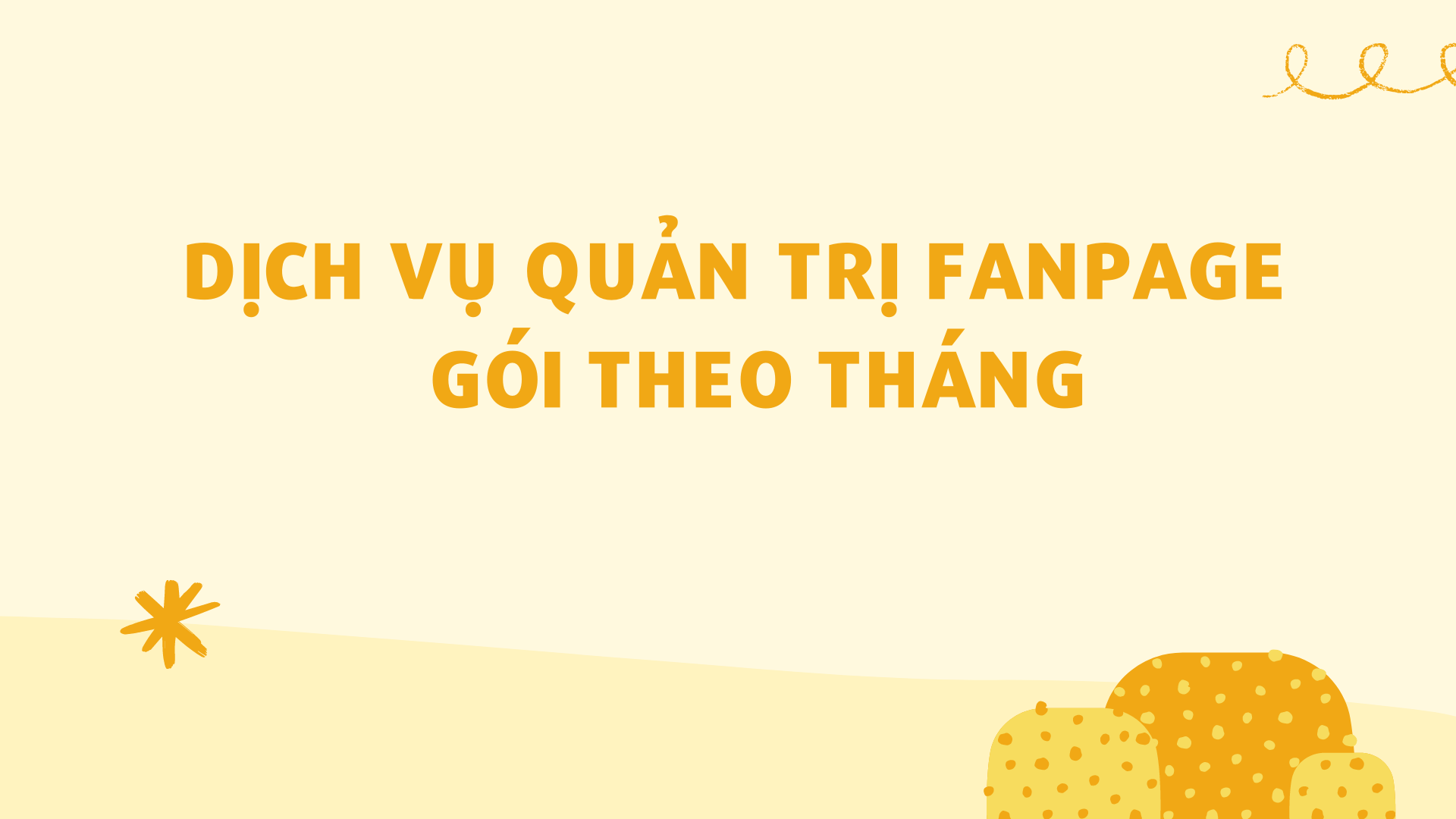 DỊCH VỤ QUẢN TRỊ FANPAGE – GÓI THEO THÁNG