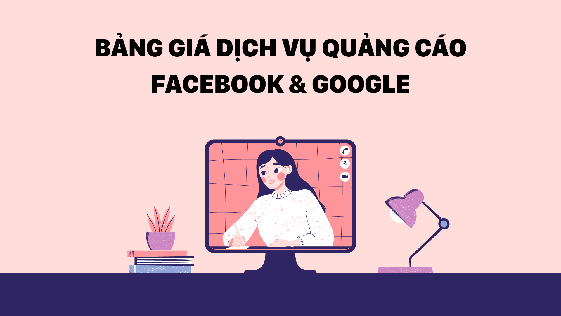 BẢNG GIÁ DỊCH VỤ QUẢNG CÁO FACEBOOK & GOOGLE