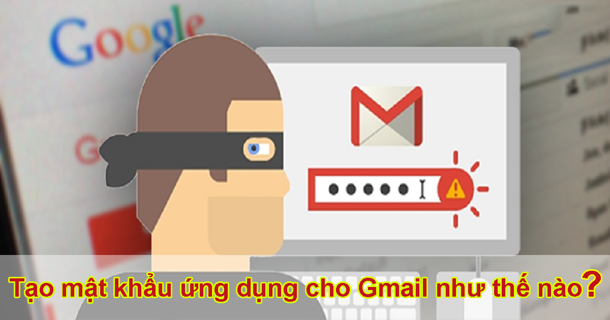 Hướng dẫn tạo mật khẩu ứng dụng cho Gmail