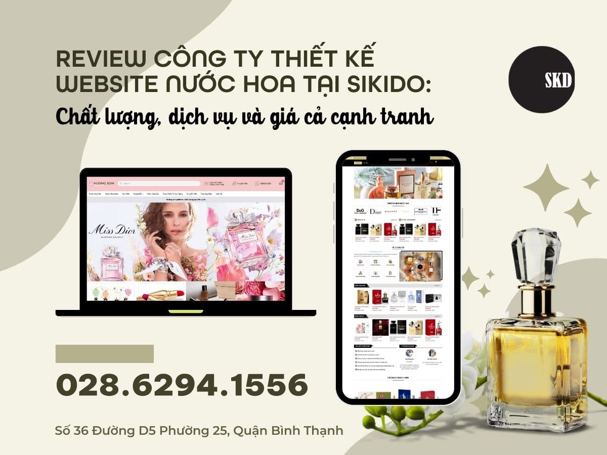 REVIEW CÔNG TY THIẾT KẾ WEBSITE NƯỚC HOA TẠI SIKIDO: CHẤT LƯỢNG, DỊCH VỤ VÀ GIÁ CẢ CẠNH TRANH