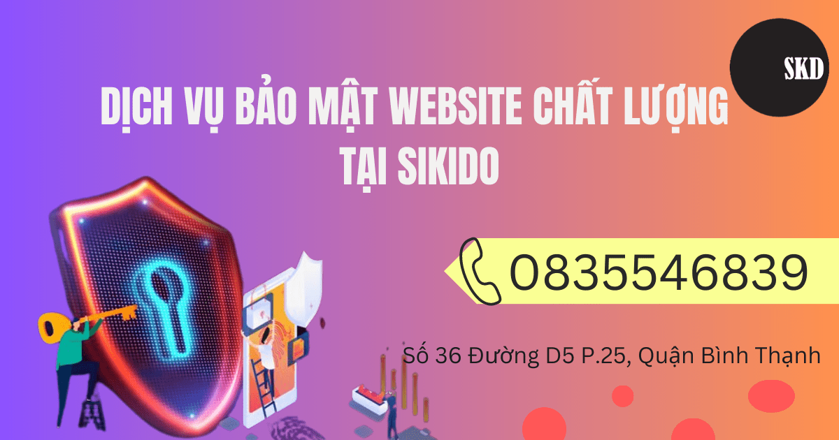 DỊCH VỤ BẢO MẬT WEBSITE CHẤT LƯỢNG TẠI SIKIDO