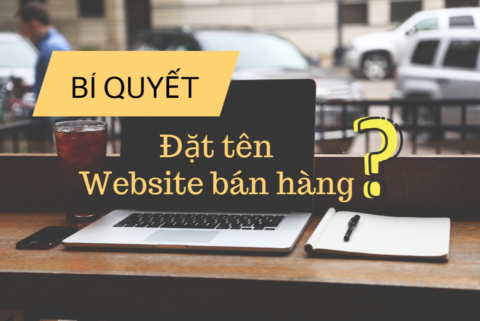 Cách đặt tên website bán hàng hiệu quả