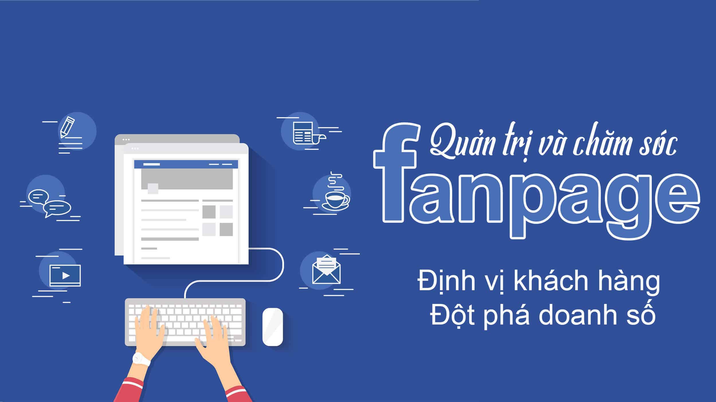 FANPAGE LÀ GÌ? QUẢN TRỊ FANPAGE LÀ GÌ? TẠI SAO CẦN QUẢN TRỊ FANPAGE?