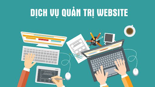 QUẢN TRỊ WEBSITE LÀ GÌ? TẠI SAO CẦN QUẢN TRỊ WEBSITE? QUẢN TRỊ WEBSITE GỒM NHỮNG CÔNG VIỆC GÌ?