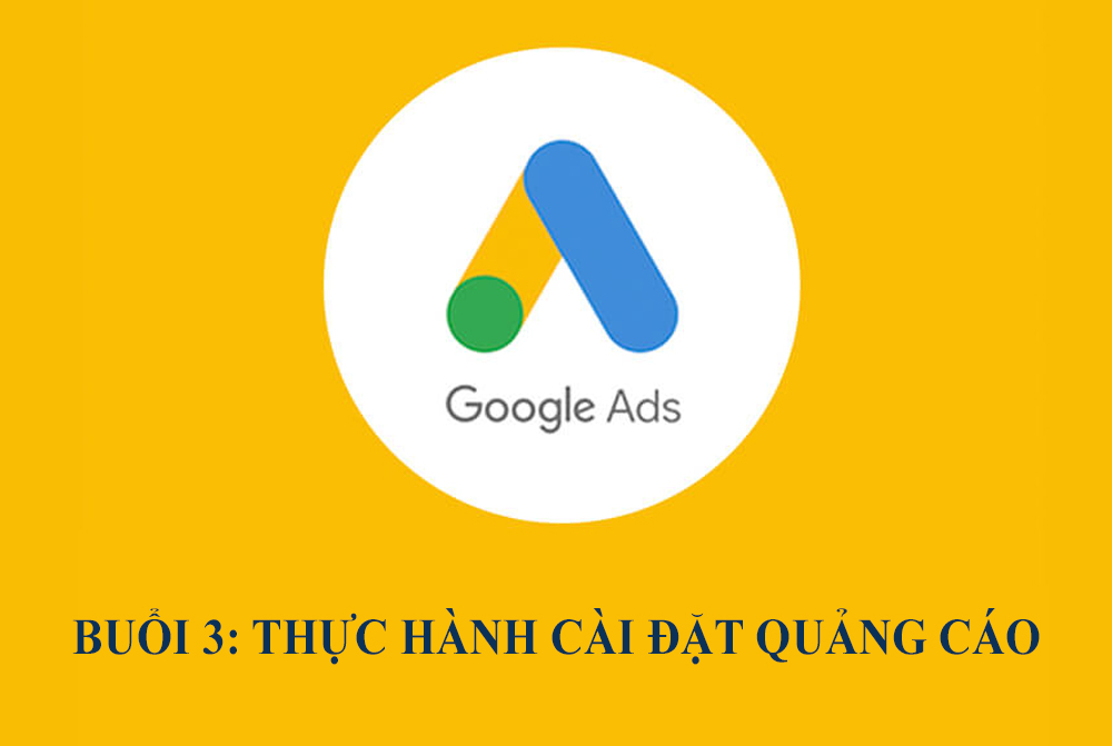 Google Adwords toàn tập chỉ trong 7 Buổi - [Buổi 3]