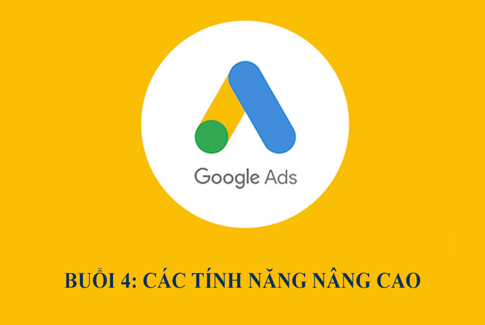 Google Adwords toàn tập chỉ trong 7 Buổi - [Buổi 4]