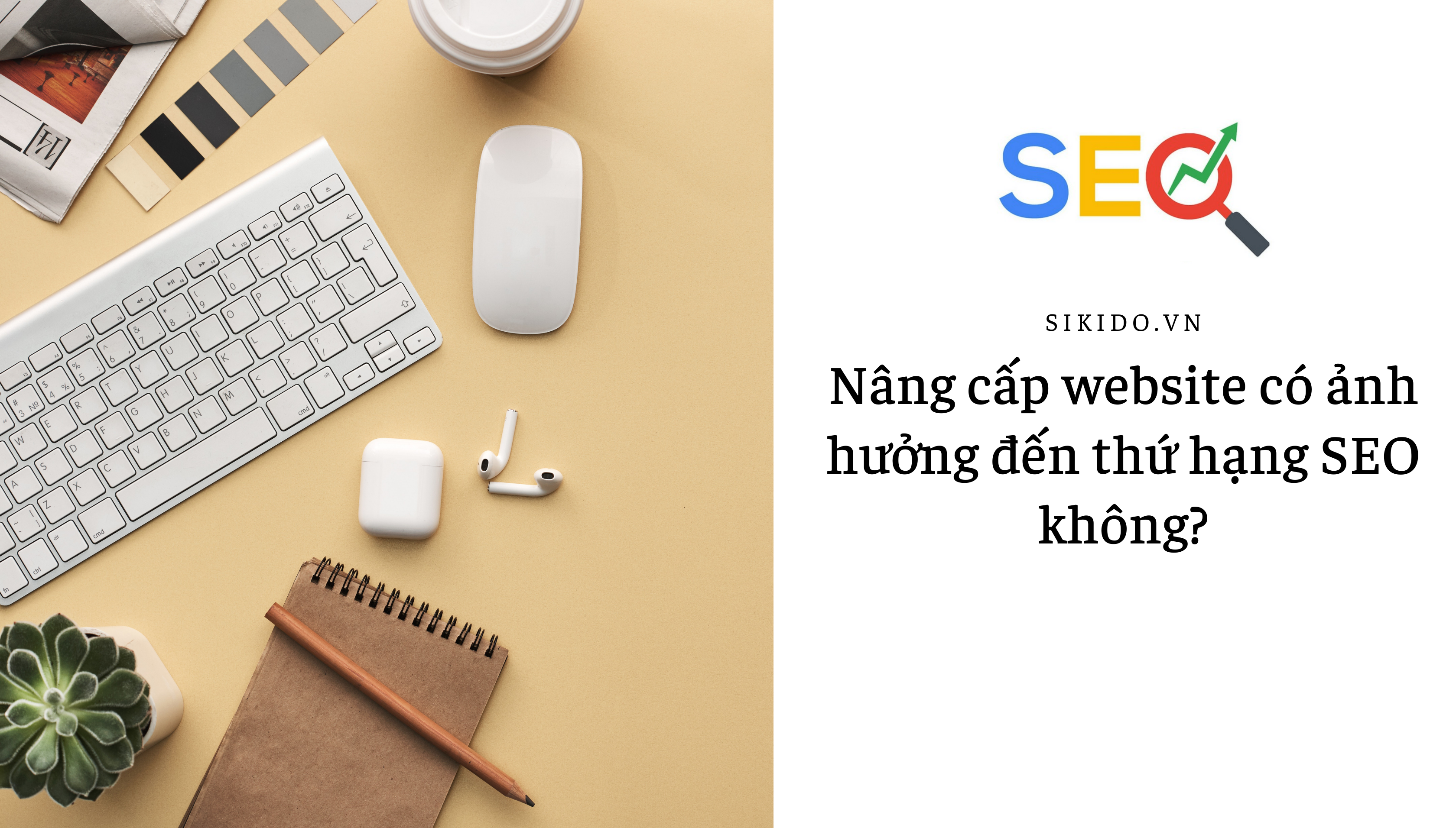 Nâng cấp website có ảnh hưởng đến thứ hạng SEO không?