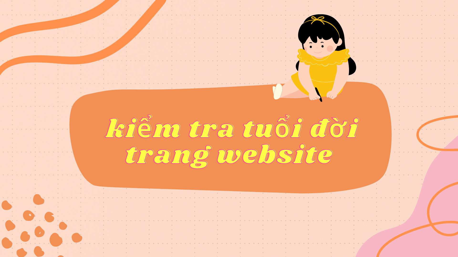 Hướng dẫn cách kiểm tra tuổi đời trang website