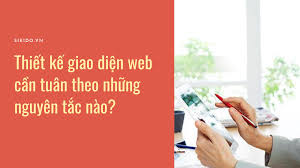 Thiết kế giao diện web cần tuân theo những nguyên tắc nào?