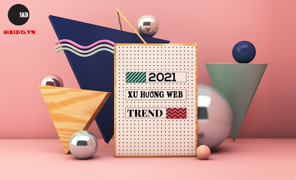 Xu hướng thiết kế website chuyên nghiệp mới nhất 2021 